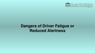 Dangers of Driver Fatigue or Reduced Alertness