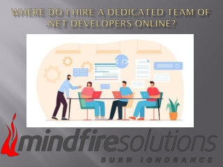 Where do I hire A Dedicated Team Of .Net Developers Online