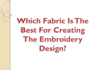 Which Fabric Is The Best For Creating The Embroidery Design?
