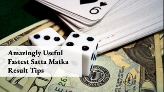 Amazingly Useful Fastest Satta Matka Result Tips