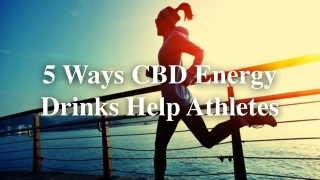 5 Ways CBD Energy Drinks Help Athletes