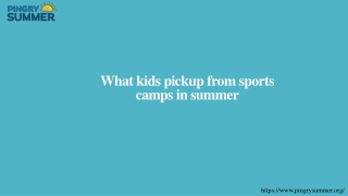 What kids pickup from sports camps in summer