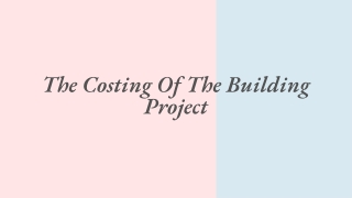 The Costing Of The Building Project - PPT