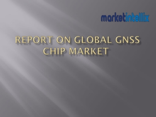 Exclusive Study on Global GNSS Chip Market | Market Intellix