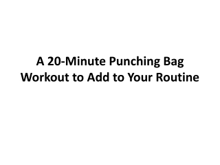 A 20-Minute Punching Bag Workout to Add to Your Routine