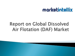 Our Exclusive Report on Global Dissolved Air Flotation (DAF) Market | Market Int