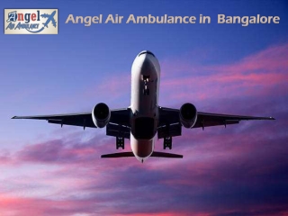 Hire Angel Air Ambulance Service in Bangalore for Trouble-free Transportation of Patients