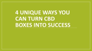 4 Unique Ways You Can Turn CBD Boxes into Success