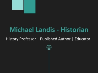 Michael Landis - Historian - A Results-driven Competitor