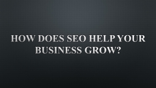 How does SEO help your business grow