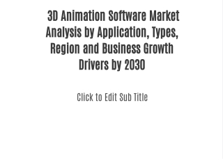3D Animation Software Market Analysis by Application, Types, Region and Business Growth Drivers by 2030