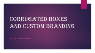 Corrugated Boxes and Custom Branding