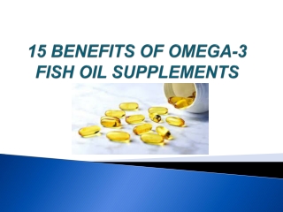 15 BENEFITS OF OMEGA-3 FISH OIL SUPPLEMENTS