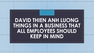 David Thien Anh Luong Things in a Business That All Employees Should Keep In Mind