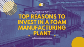 Top Reasons To Invest In A Foam Manufacturing Plant