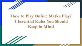 How to Play Online Matka Play_ 5 Essential Rules You Should Keep in Mind