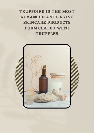 Truffoire is the most advanced anti-aging skincare products formulated with truffles
