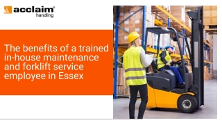 The benefits of a trained in-house maintenance and forklift service employee