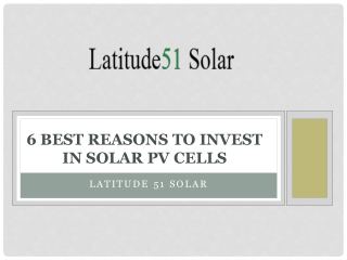6 Best Reasons to Invest in Solar PV Cells