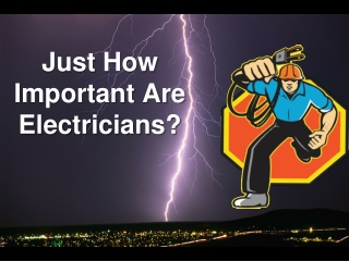 Just How Important Are Electricians?