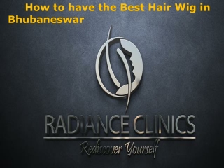 How to have the Best Hair Wig in Bhubaneswar?