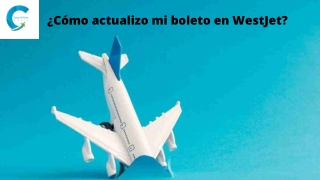 ¿Cómo actualizo mi boleto en WestJet?