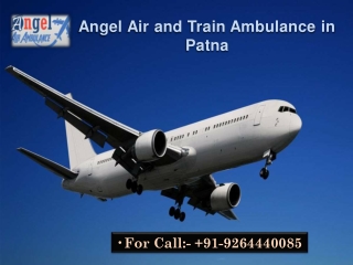 Opt for level best Medical Assistance with Angel Air and Train Ambulance in Patna