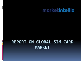Market Intellix Provide Report on Global SIM Card Market