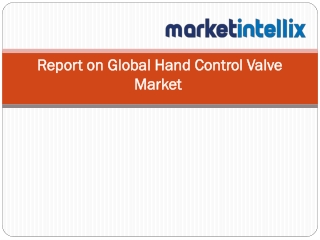 Market Intellix Provide Report on Global Hand Control Valve Market