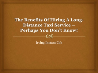 The Benefits Of Hiring A Long-Distance Taxi Service – Perhaps You Don’t Know!