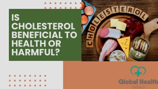 Is cholesterol beneficial to health or harmful.