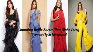Stunning Ruffle Sarees That Make Every Woman Look Gorgeous!