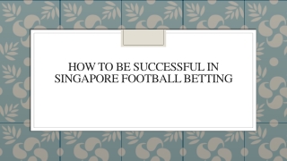 How To Be Successful In Singapore Football Betting