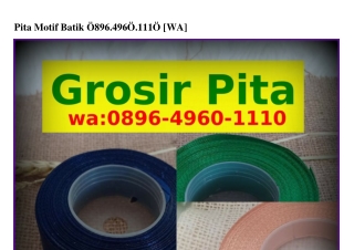 Pita Motif Batik 08ᑫ6~4ᑫ60~III0(WA)