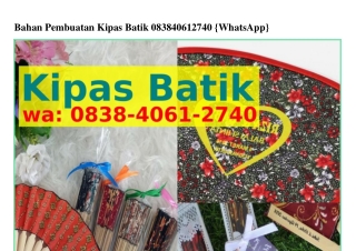 Bahan Pembuatan Kipas Batik Ö8౩8–ᏎÖᏮI–ᒿᜪᏎÖ{WhatsApp}