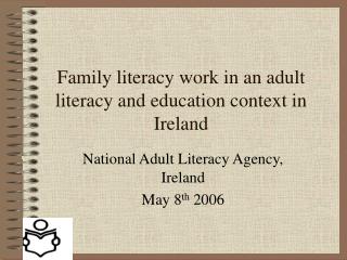 Family literacy work in an adult literacy and education context in Ireland