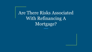 Are There Risks Associated With Refinancing A Mortgage_