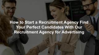How to Start a Recruitment Agency Find Your Perfect Candidates With Our Recruitment Agency for Advertising