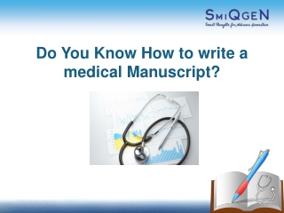 DO YOU KNOW HOW TO WRITE A MEDICAL MANUSCRIPT?