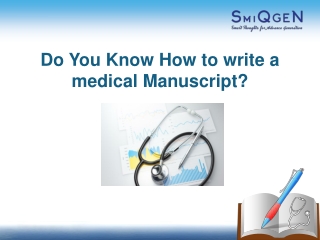 DO YOU KNOW HOW TO WRITE A MEDICAL MANUSCRIPT?