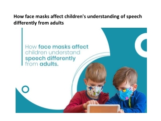 How face masks affect children's understanding of speech differently from adults