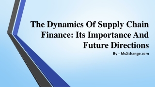 The Dynamics Of Supply Chain Finance Its Importance And Future Directions