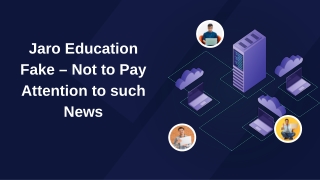 Jaro Education Fake – Not to Pay Attention to such News