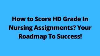 How to Score HD Grade In Nursing Assignments Your Roadmap To Success!