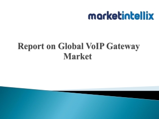 Market Intellix Provide Report on Global VoIP Gateway Market