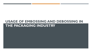 USAGE OF EMBOSSING AND DEBOSSING IN THE PACKAGING