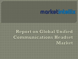 Latest Study Report on Global Unified Communications Headset Market by Market In