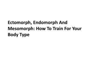 Ectomorph, Endomorph And Mesomorph: How To Train For Your Body Type