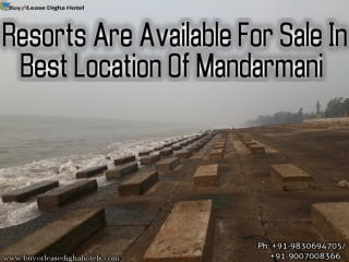 Resorts are available for sale in best location Of Mandarmani