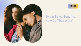 Sweat Belts Benefits, How Do They Work
